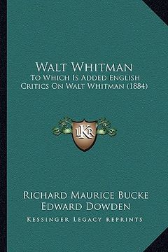 portada walt whitman: to which is added english critics on walt whitman (1884) to which is added english critics on walt whitman (1884) (en Inglés)