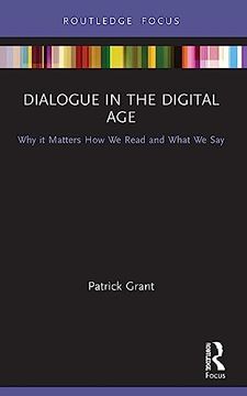 portada Dialogue in the Digital Age: Why it Matters how we Read and What we say (Routledge Focus on Literature) 
