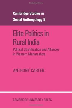 portada Elite Politics in Rural India: Political Stratification and Political Alliances in Western Maharashtra (Cambridge Studies in Social and Cultural Anthropology) (en Inglés)