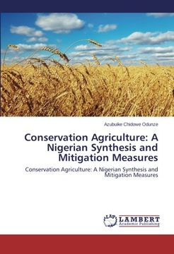 portada Conservation Agriculture: A Nigerian Synthesis and Mitigation Measures: Conservation Agriculture: A Nigerian Synthesis and Mitigation Measures