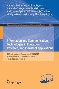 portada Information and Communication Technologies in Education, Research, and Industrial Applications: 16th International Conference, Icteri 2020, Kharkiv, U