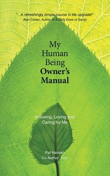 portada My Human Being Owner's Manual: Knowing, Loving and Caring for Me (en Inglés)