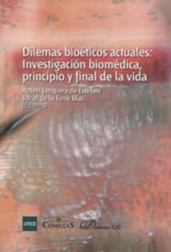 portada Dilemas Bioéticos Actuales: Investigación Biomédica, Principio Y Final De La Vida (COEDICIÓN)