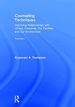 portada Counseling Techniques: Improving Relationships With Others, Ourselves, our Families, and our Environment (en Inglés)