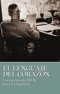 portada El Lenguaje del Corazon: Los Escritos de Bill w. Para el Grapevine (in Spanish)