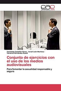 portada Conjunto de Ejercicios con el uso de los Medios Audiovisuales: Para Fomentar la Sexualidad Responsable y Segura