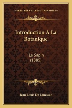 portada Introduction A La Botanique: Le Sapin (1885) (en Francés)