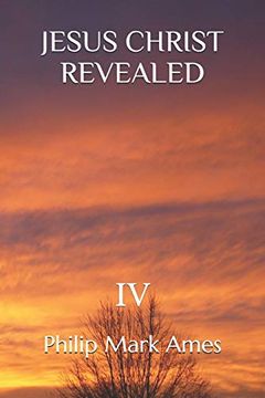portada Jesus Christ Revealed iv (en Inglés)