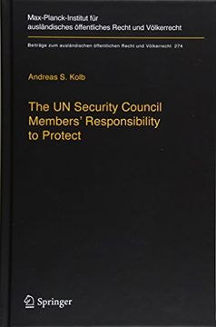 portada The un Security Council Members' Responsibility to Protect: A Legal Analysis (Beitrage zum Auslandischen Oeffentlichen Recht und Voelkerrecht) (in English)