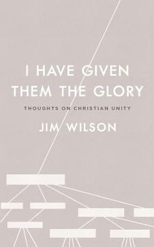 portada I Have Given Them the Glory: Thoughts on Christian Unity (en Inglés)