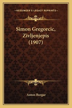 portada Simon Gregorcic, Zivljenjepis (1907) (en Esloveno)