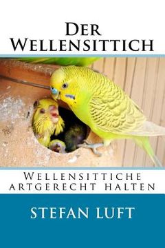 portada Der Wellensittich: Wellensittiche artgerecht halten (en Alemán)