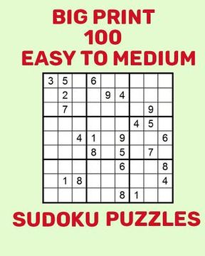 portada Big Print 100 Easy to Medium Sudoku Puzzles (en Inglés)