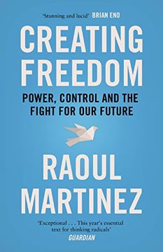 portada Creating Freedom: Power, Control and the Fight for Our Future