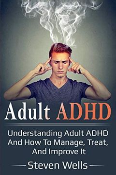 portada Adult Adhd: Understanding Adult Adhd and how to Manage, Treat, and Improve it 