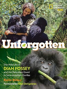 portada Unforgotten (Library Edition): The Wild Life of Dian Fossey and her Relentless Quest to Save Mountain Gorillas (in English)