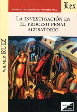 Libro La Investigación En El Proceso Penal Acusatorio De Wilmer Ruiz ...