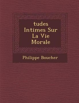 portada Tudes Intimes Sur La Vie Morale (en Francés)