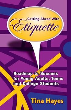 portada Getting Ahead With Etiquette: Roadmap to Success for Young Adults, Teens & College Students (in English)