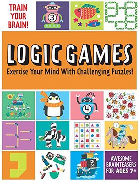 portada Train Your Brain: Logic Games: (Brain Teasers for Kids, Math Skills, Activity Books for Kids Ages 7+) 