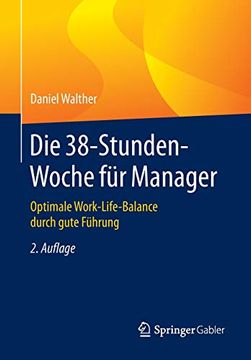 portada Die 38-Stunden-Woche für Manager: Optimale Work-Life-Balance Durch Gute Führung (en Alemán)