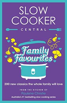 portada Slow Cooker Central Family Favourites: 200 new Classics the Whole Familywill Love (Slow Cooker Central, 05) (en Inglés)