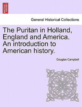 portada the puritan in holland, england and america. an introduction to american history. (en Inglés)