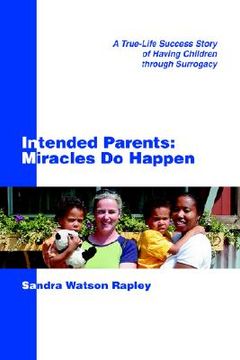 portada intended parents: miracles do happen: a true-life success story of having children through surrogacy (en Inglés)