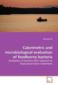 portada Calorimetric and microbiological evaluation of foodborne bacteria: Evaluation of bacteria after exposure to food preservation treatments