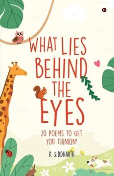 portada What Lies behind the Eyes: 20 Poems to Get You Thinkin' (en Inglés)