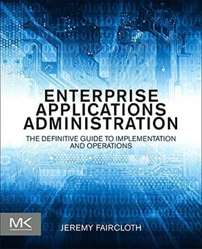 portada Enterprise Applications Administration: The Definitive Guide to Implementation and Operations (en Inglés)