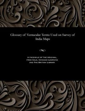 portada Glossary of Vernacular Terms Used on Survey of India Maps (in English)