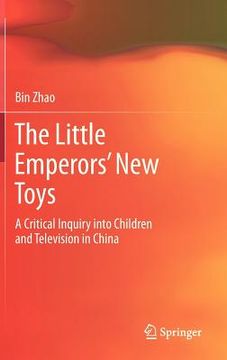 portada the little emperors new toys: a critical inquiry into children and television in china (in English)