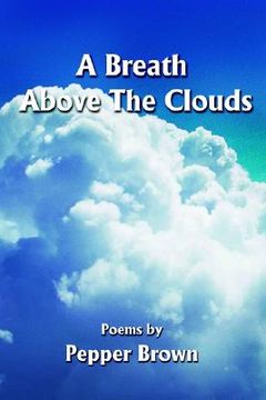 portada a breath above the clouds: poems by (en Inglés)