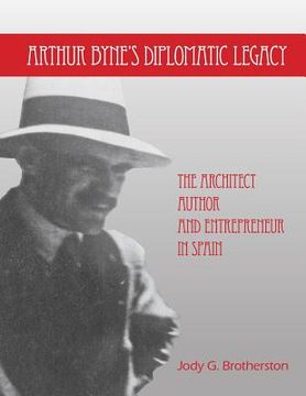 portada Arthur Byne's Diplomatic Legacy: The Architect, Author and Entrepreneur In Spain (en Inglés)