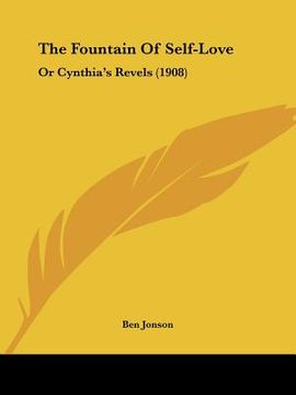portada the fountain of self-love: or cynthia's revels (1908) (en Inglés)