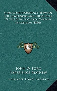 portada some correspondence between the governors and treasurers of the new england company in london (1896) (en Inglés)