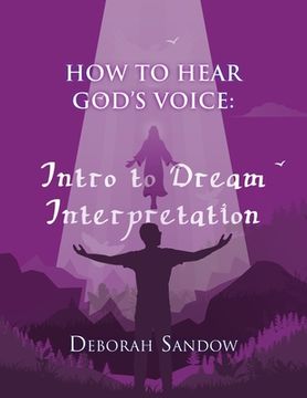 portada How to Hear God's Voice....Intro to Dream Interpretation: Into to Dream Interpretation: Into to Dream Inter (in English)
