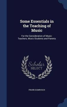portada Some Essentials in the Teaching of Music: For the Consideration of Music-Teachers, Music-Students and Parents