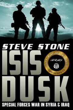 portada ISIS Dusk: Special Forces Operations in Syria & Iraq (en Inglés)
