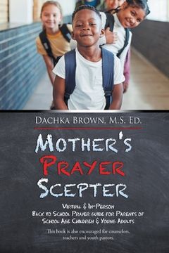 portada Mother's Prayer Scepter: Virtual & In-Person Back to School Prayer Guide for Parents of School Age Children & Young Adults (en Inglés)