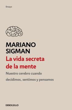 portada La Vida Secreta de la Mente / The Secret Life of the Mind: How Your Brain Thinks, Feels, and Decides
