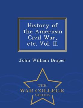 portada History of the American Civil War, etc. Vol. II. - War College Series (in English)
