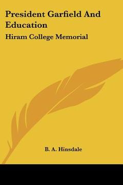 portada president garfield and education: hiram college memorial