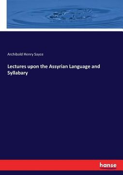 portada Lectures upon the Assyrian Language and Syllabary (in English)