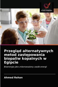 portada Przegląd alternatywnych metod zastępowania biopaliw kopalnych w Egipcie (en Polaco)