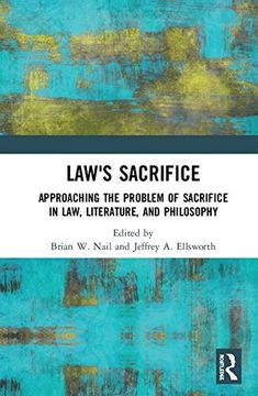 portada Law's Sacrifice: Approaching the Problem of Sacrifice in Law, Literature, and Philosophy (en Inglés)