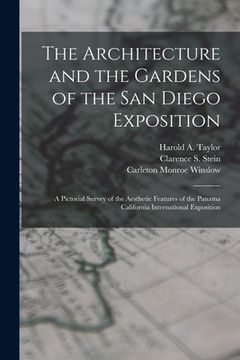 portada The Architecture and the Gardens of the San Diego Exposition: A Pictorial Survey of the Aesthetic Features of the Panama California International Expo (en Inglés)