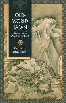 portada Old-World Japan: Legends of the Land of the Gods (in English)