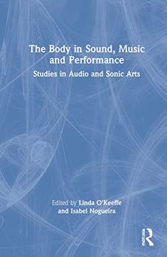 portada The Body in Sound, Music and Performance: Studies in Audio and Sonic Arts 